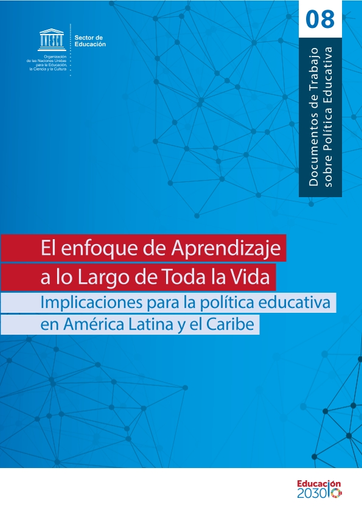 El enfoque de Aprendizaje a lo Largo de Toda la Vida: Implicaciones para la  política educativa en América Latina y el Caribe