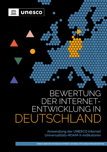 Bewertung der Internetentwicklung in Deutschland: Anwendung der UNESCO  Internet Universalitäts-ROAM-X-Indikatoren