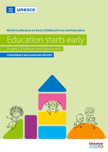 Education starts early: progress, challenges and opportunities; conference  background report
