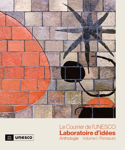 Le Courrier de l'UNESCO : laboratoire d'idées, anthologie, volume 1 :  penseurs