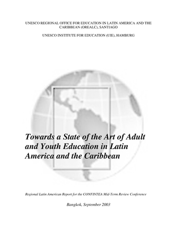 https://unesdoc.unesco.org/in/rest/Thumb/image?id=p%3A%3Ausmarcdef_0000200180&author=UNESCO+Institute+for+Education&title=Towards+a+state+of+the+art+of+adult+and+youth+education+in+Latin+America+and+the+Caribbean%3A+regional+Latin+American+report+for+the+CONFINTEA+Mid-term+Review+Conference%2C+Bangkok%2C+September+2003&year=2003&TypeOfDocument=UnescoPhysicalDocument&mat=PGD&ct=true&size=512&isPhysical=1