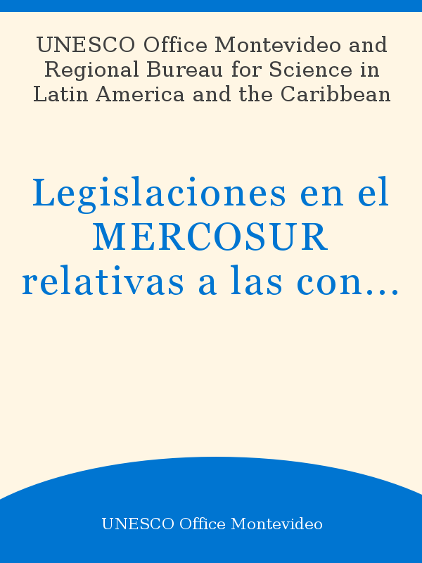Legislaciones en el MERCOSUR relativas a las convenciones de cultura  aprobadas por la UNESCO: estudio de la situación actual en Argentina,  Brasil, Paraguay y Uruguay