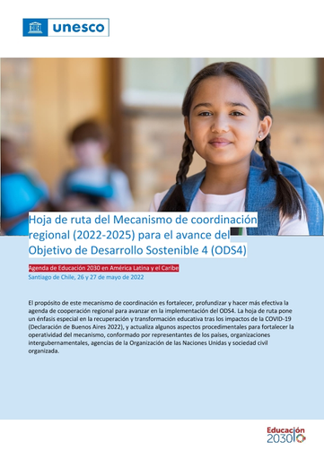 Hoja de ruta del mecanismo de coordinación regional (2022-2025) para el  avance del Objetivo de Desarrollo Sostenible 4 (ODS4): Agenda de Educación  2030 en América Latina y el Caribe, Santiago de Chile