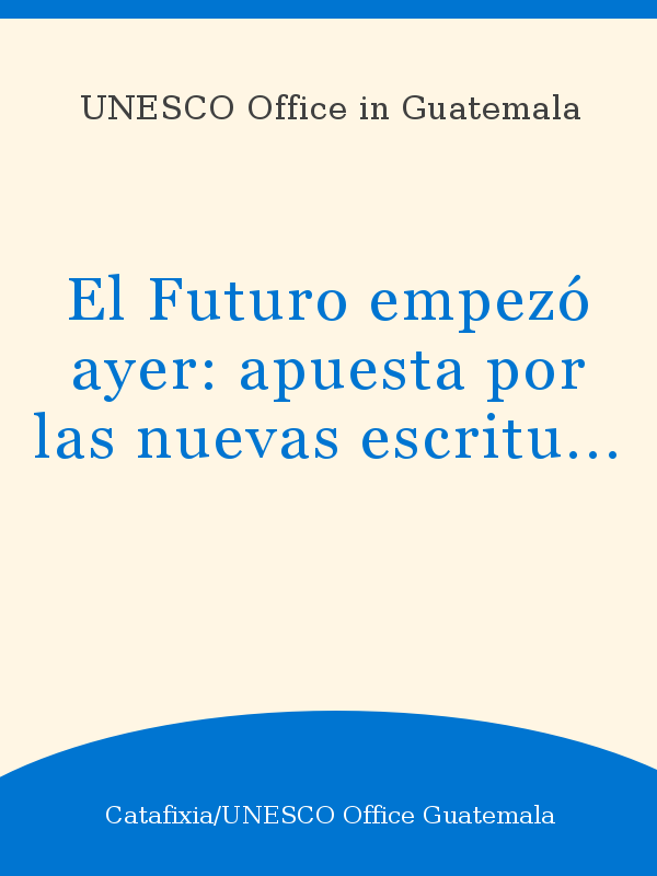 El Futuro empezó ayer: apuesta por las nuevas escrituras de Guatemala