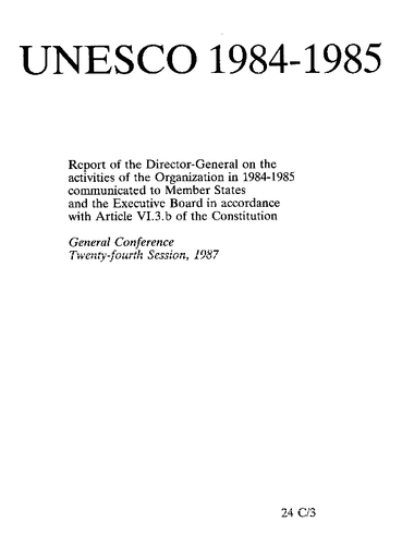 Report of the Director-General on the activities of the Organization in  1984-1985 communicated to Member States and the Executive Board in  accordance with Article VI.3.b of the Constitution