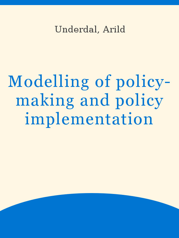 Modelling of policy-making and policy implementation