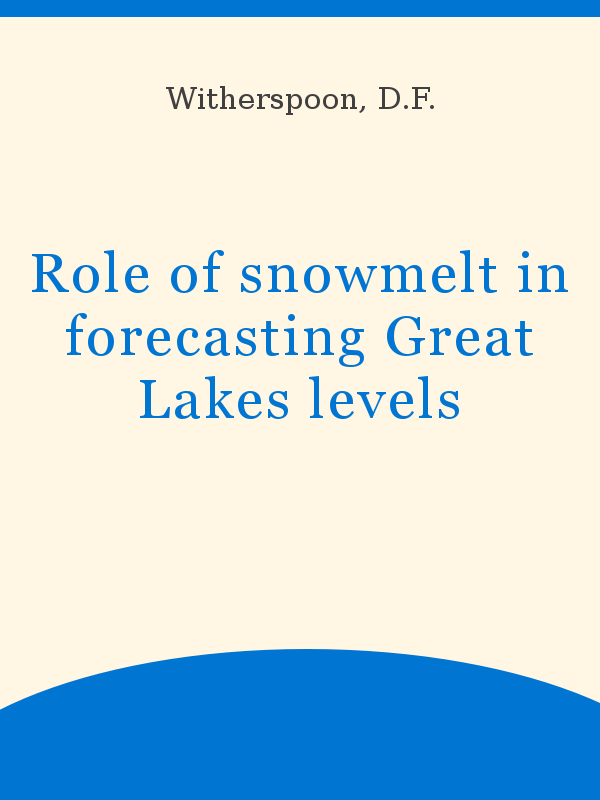 https://unesdoc.unesco.org/in/rest/Thumb/image?id=p%3A%3Ausmarcdef_0000009708&author=Witherspoon%2C+D.F.&title=Role+of+snowmelt+in+forecasting+Great+Lakes+levels&year=1973&TypeOfDocument=UnescoPhysicalDocument&mat=BKP&ct=true&size=512&isPhysical=1