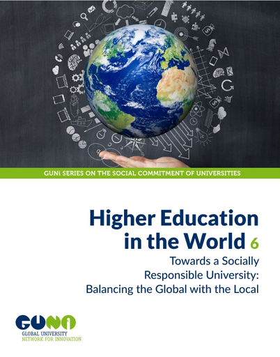Higher education in the world, 6: Towards a socially responsible  university; balancing the global with the local