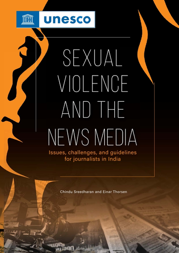 Sexual violence and the news media: issues, challenges and guidelines for  journalists in India