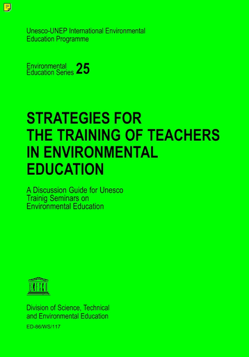 Strategies for the training of teachers in environmental education: a  discussion guide for UNESCO training seminars on environmental education