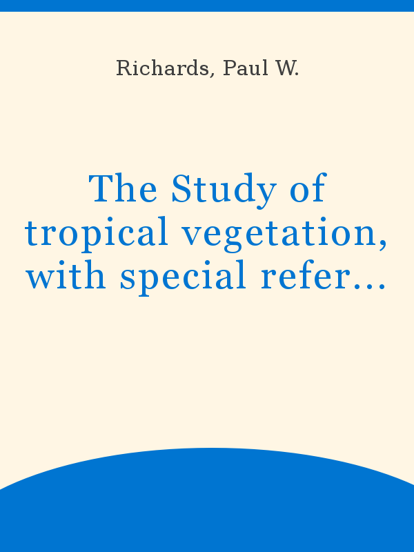 The Study Of Tropical Vegetation With Special Reference To