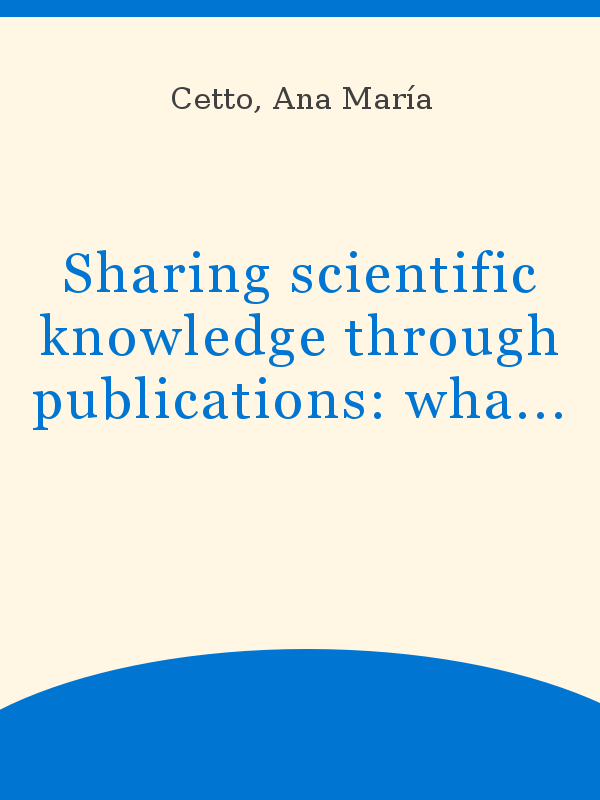 Sharing Scientific Knowledge Through Publications What Do