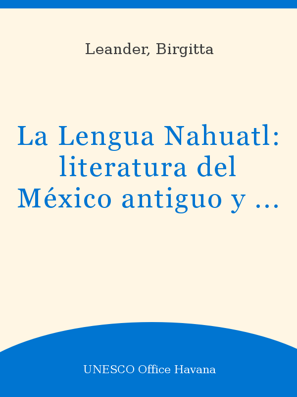  La Lengua Nahuatl  literatura del México antiguo y moderno