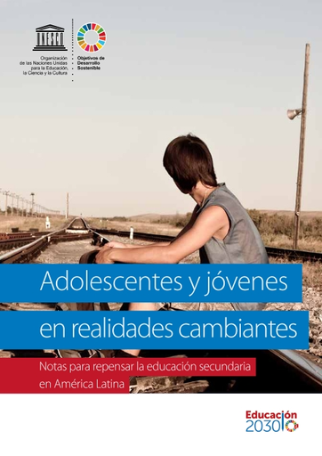 Adolescentes y jóvenes en realidades cambiantes: notas para repensar la  educación secundaria en América Latina