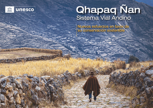 Qhapaq Ñan Sistema Vial Andino: nuevos esfuerzos en favor de su conservación sostenible