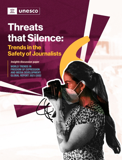 Moeras wortel Blij Threats that silence: trends in the safety of journalists; insights  discussion paper; World trends in freedom of expression and media  development: global report 2021/2022