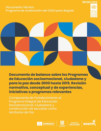 Documento de balance sobre los programas de educación socioemocional, ciudadana y para la paz desde 2000 hasta 2019: revisión normativa, conceptual y de experiencias, iniciativas o programas relevantes