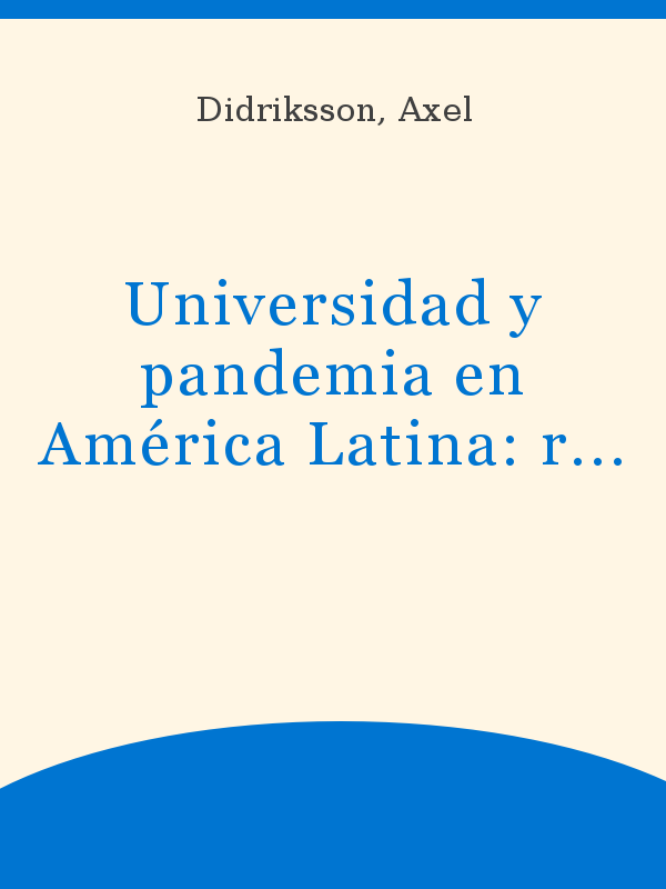 Universidad y pandemia en América Latina: reflexiones desde la diversidad y  la complejidad de un fenómeno en desarrollo